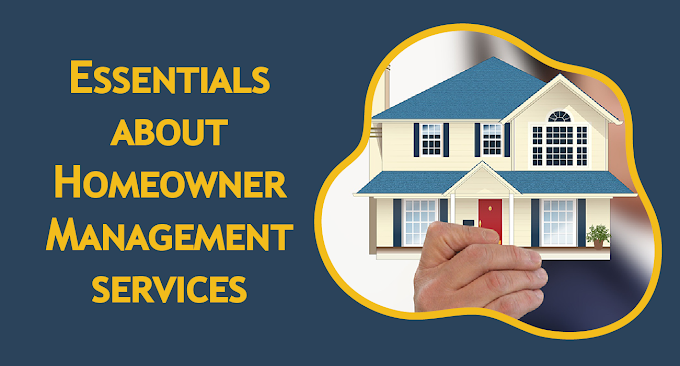 Essentials about Homeowner Management Services 