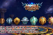 Tips Dan Trik Cara Bermain Solo Rank Mobile Legends Agar Tidak Los Trike Terus