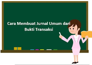 Cara Membuat Jurnal Umum dari Bukti Transaksi