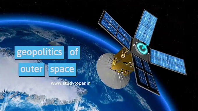 What is the geopolitics of outer space? And what will be its impact on
India