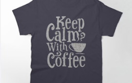 Keep calm with coffee Shirt