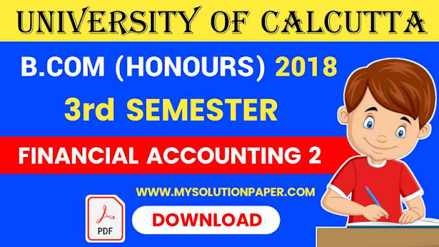 Download CU B.COM 3rd Semester Financial Accounting 2 (Honours) 2018 Question Paper