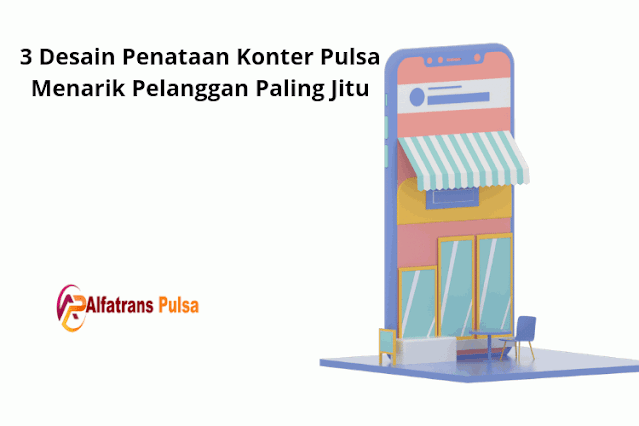 3 Desain Penataan Konter Pulsa Menarik Pelanggan Paling Jitu