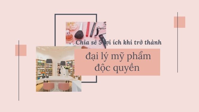 Lợi ích của việc làm đại lý mỹ phẩm