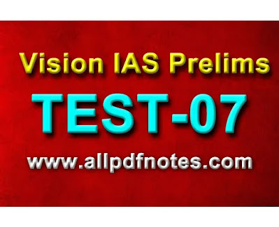 [PDF] Vision IAS Prelims Test-07 in English with Explanation PDF For All Competitive Exams Download Now