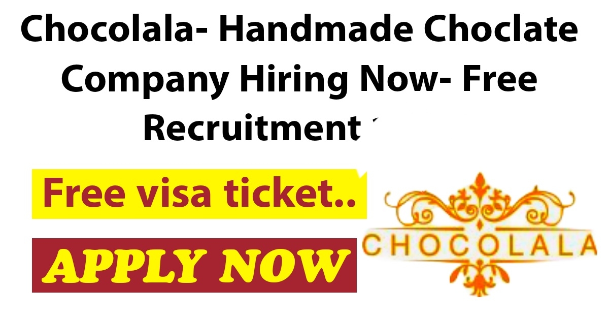 Chocolala- Handmade Choclate Company Hiring Now- Free Recruitment 2022