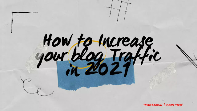 How to Increase Your Blog Traffic in 2021