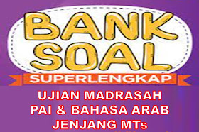 Bank Soal UM PAI Dan Bahasa Arab Jenjang MTs Sesuai KMA 183 Tahun 2022