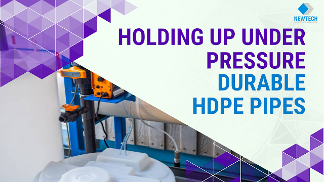 Holding Up Under Pressure: The Science Behind Durable HDPE Pipes