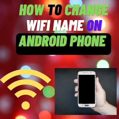 How to Change Wifi Name on Android Phone