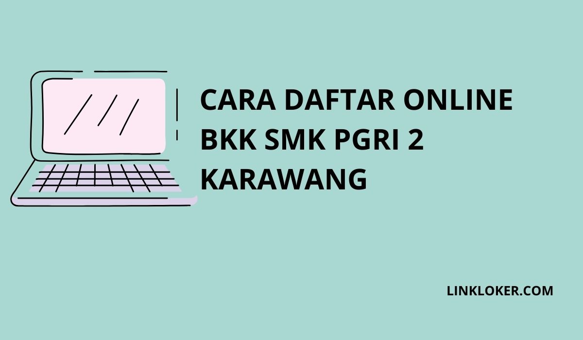 Cara Daftar Online di BKK SMK PGRI 2 Karawang