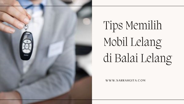 tips memilih mobil lelang di balai lelang