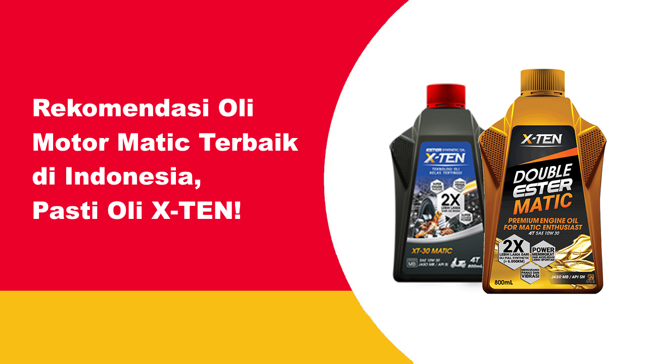 Rekomendasi Oli Motor Matic Terbaik di Indonesia, Pasti Oli X-TEN!