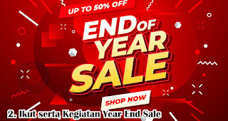 Ikut serta Kegiatan Year End Sale merupakan salah satu tips memaksimalkan penjualan akhir tahun di era digital