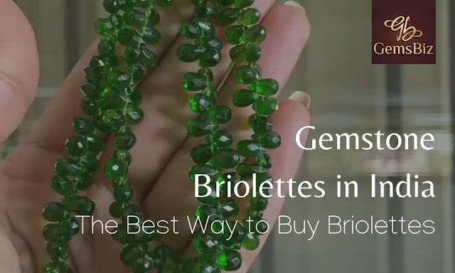 The Best Way to Buy Gemstone Briolettes in India