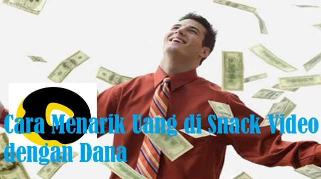 Cara Menarik Uang di Snack Video dengan Dana