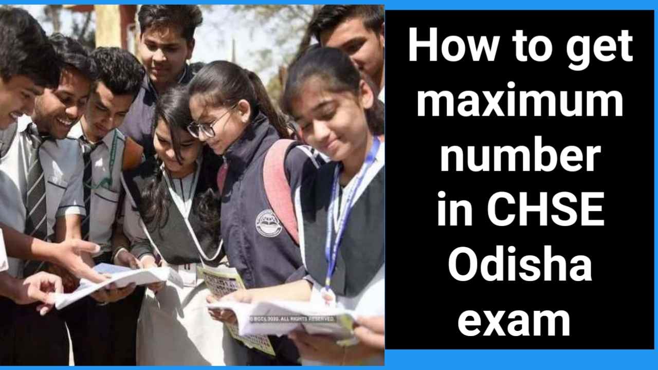 How to Get Maximum Number in CHSE Odisha Exam ?