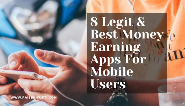 8 Legit & Best Money Earning Apps For Mobile Users