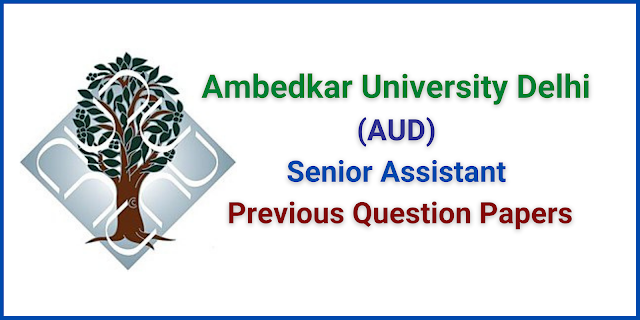 Ambedkar University Delhi (AUD) Senior Assistant Previous Question Papers and Syllabus 2022