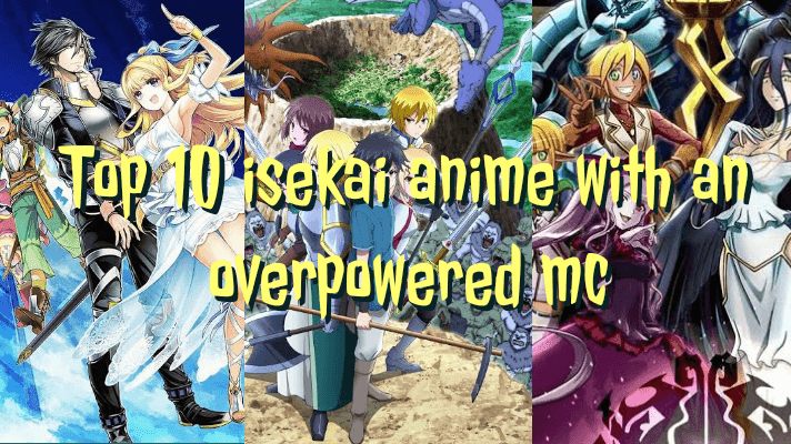 Top 10 Isekai Anime With An Overpowered Mc Anime Mux