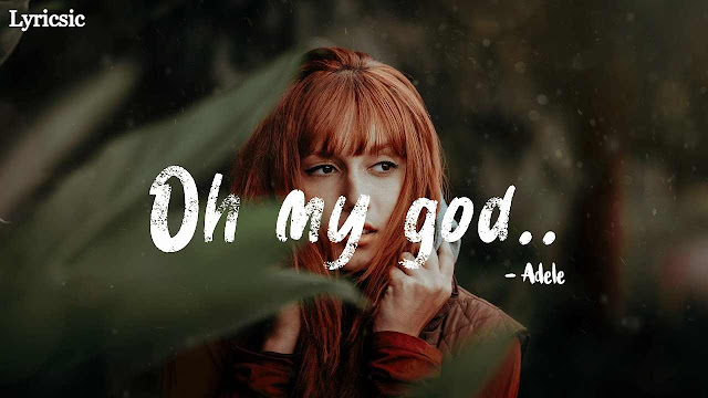 Oh My God Song Lyrics - Adele