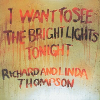 Richard and Linda Thompson - I Want to See the Bright Lights Tonight Music Album Reviews