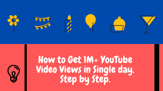 How to Get 1M+ YouTube Video Views in Single day. Step by Step.