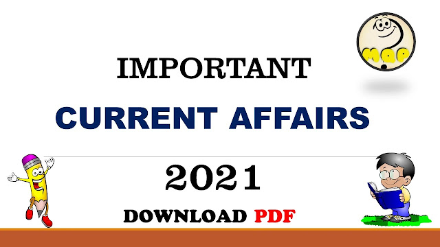 Current Affairs 2021 & 2022 | Latest Current Affairs 2021 |  Current Affairs Questions and Answers | GENERAL AWARENESS PDF