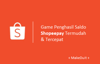 Game Penghasil Saldo Shopeepay Mudah & Cepat