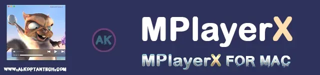 تشغيل ملفات الفيديو باستخدام ​​MPlayerX For Mac