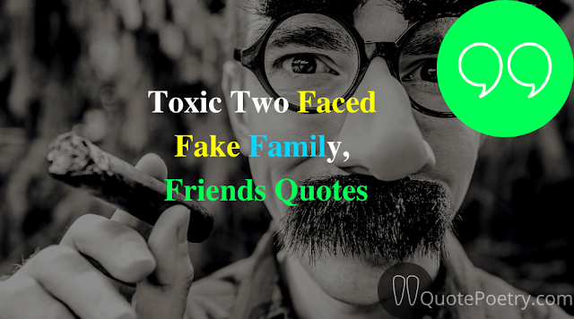 Toxic Two Faced Fake Family, Friends Quotes To Show You Real Face