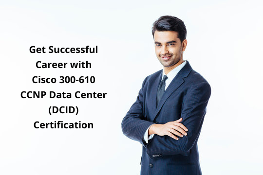 How Do I Pass Cisco 300-610 Certification in First Attempt?