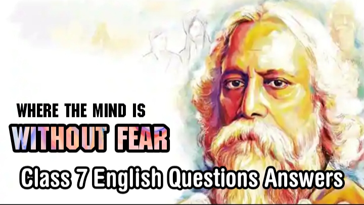 Where The Mind is Without Fear class 7 English Questions Answers