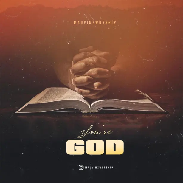 Mauvinz’Worship Drops New Single “You’re God”/Allmusicpo.com