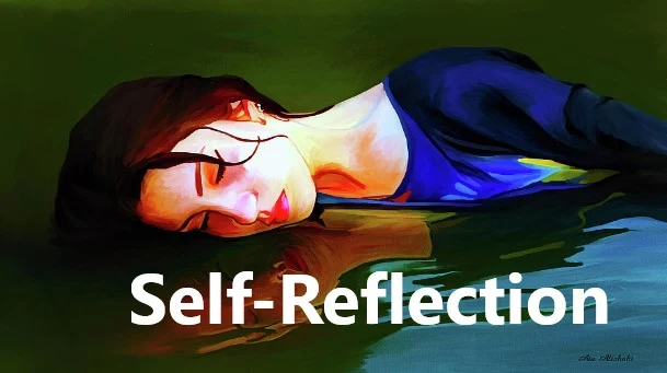 Why Self-Reflection Is Important? Here Are 10 Reasons