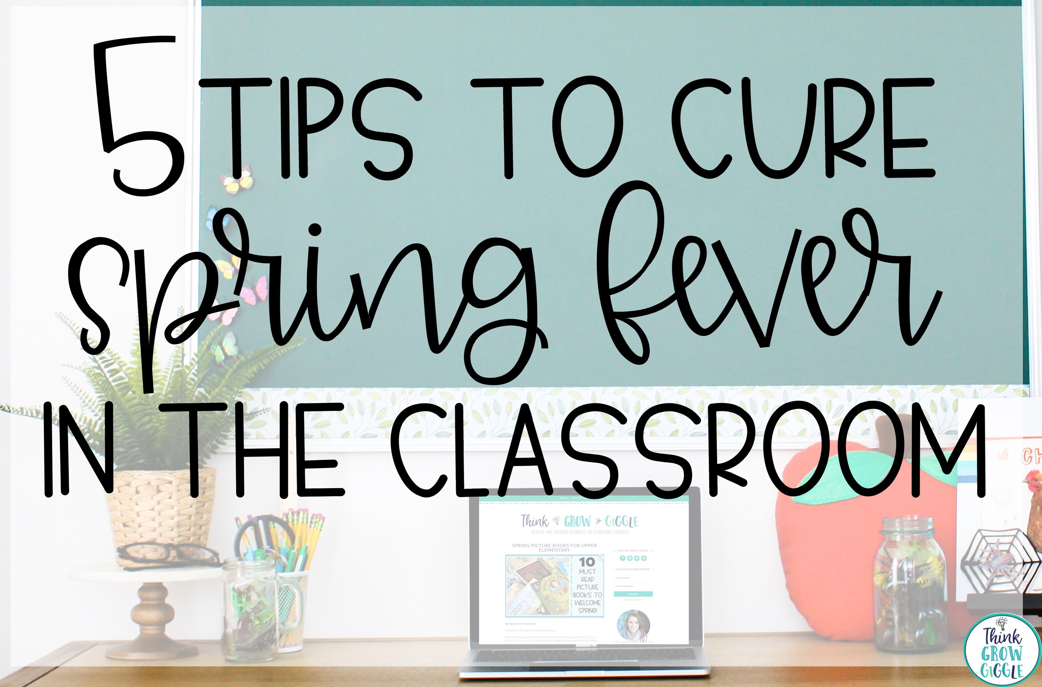 Spring Fever Management and Ideas for Upper Elementary