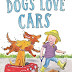Best Buddies: Dogs Love Cars by Leda Schubert