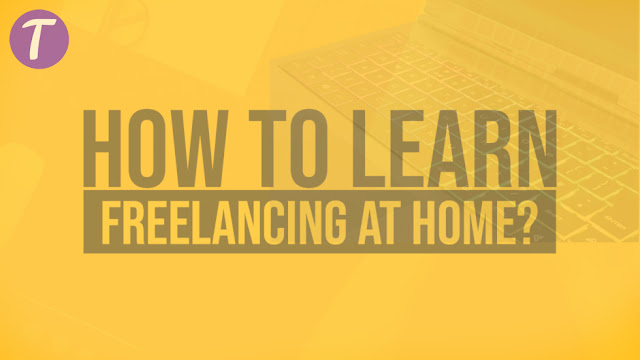 How To Learn Freelancing at Home 2022