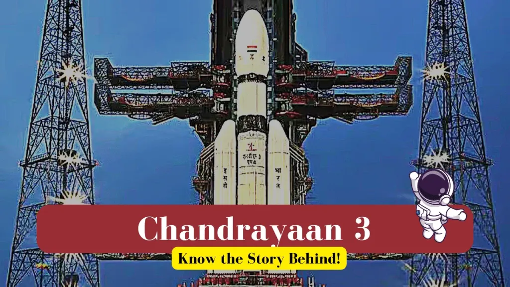 Chandrayaan 3: Know all about the Story behind India’s Moon Mission Launch July 2023