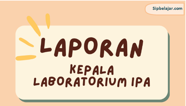 Contoh Bukti Dukung Laporan Kepala Laboratorium IPA Untuk Pengelolaan Kinerja di PMM, Laporan Kepala Laboratorium IPA