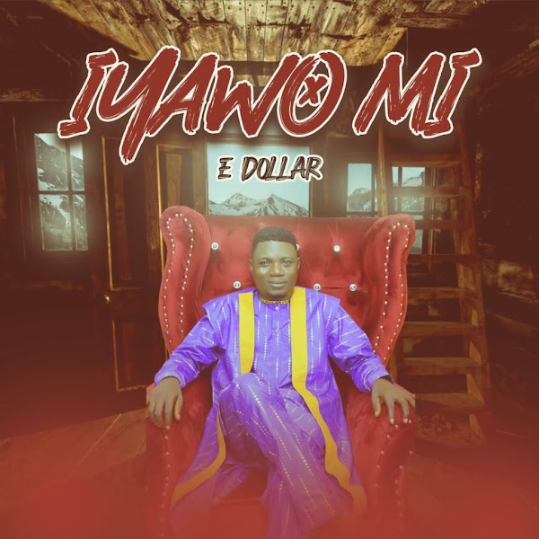[Music] E Dollar – Iyawo Mi