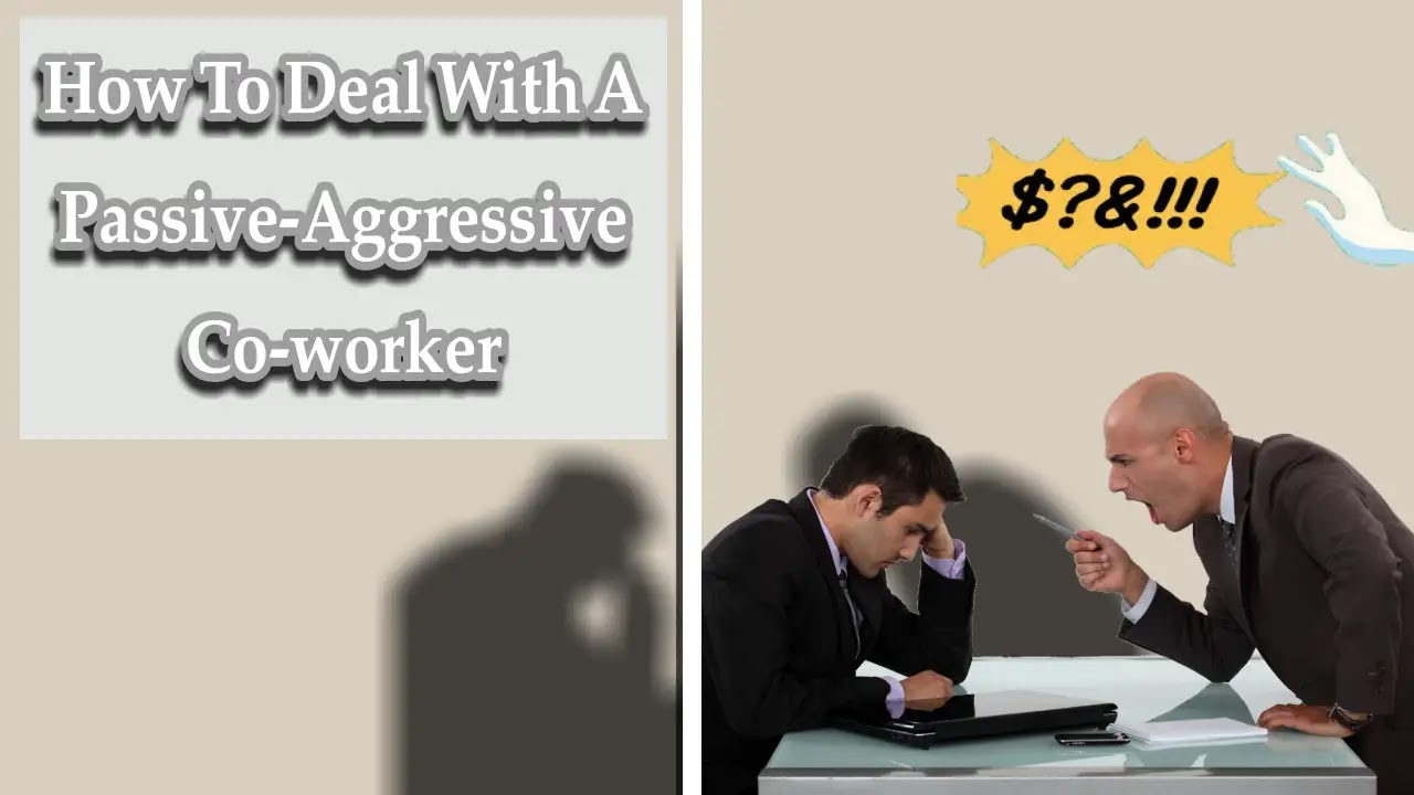 How To Deal With A Passive-Aggressive Co-worker