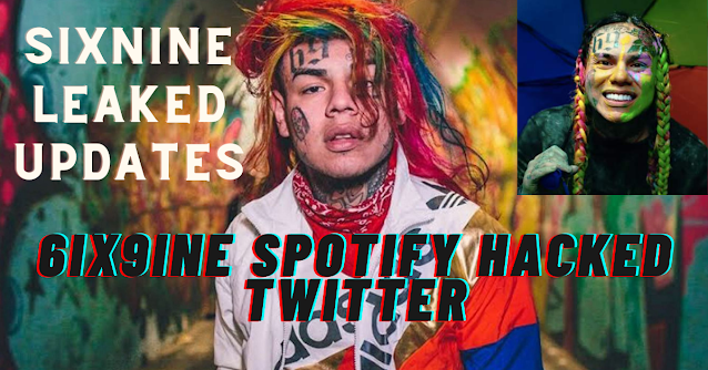 6ix9ine Spotify Hacked Twitter – Sixnine Leaked Updates