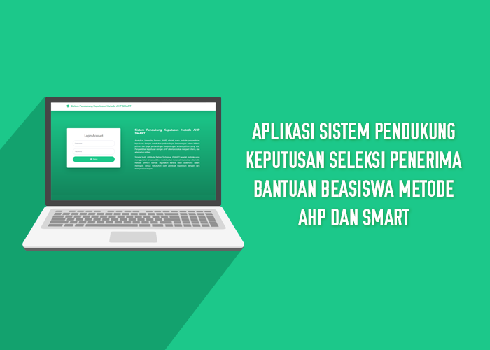 Application of Decision Support System for Selection of Scholarship Recipients AHP and SMART Method - SourceCodeKu.com
