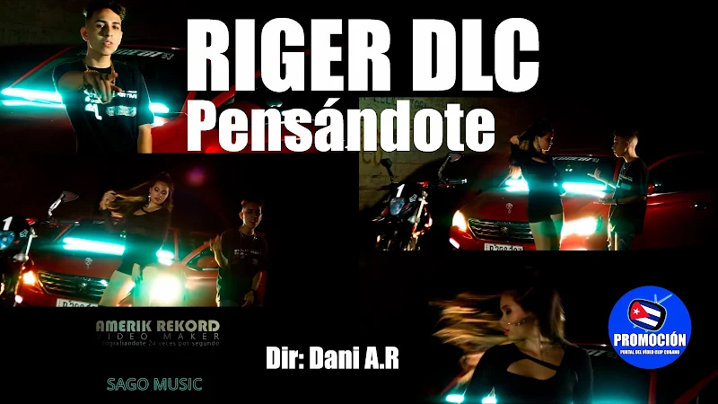 Riger DLC - ¨Pensándote¨ - Videoclip - Director: Dani A.R. Portal Del Vídeo Clip Cubano. Música urbana cubana. Reguetón. Cuba.