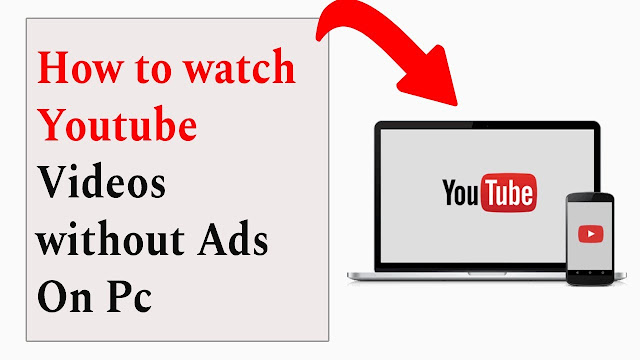 How to watch Youtube videos without Ads on PC
