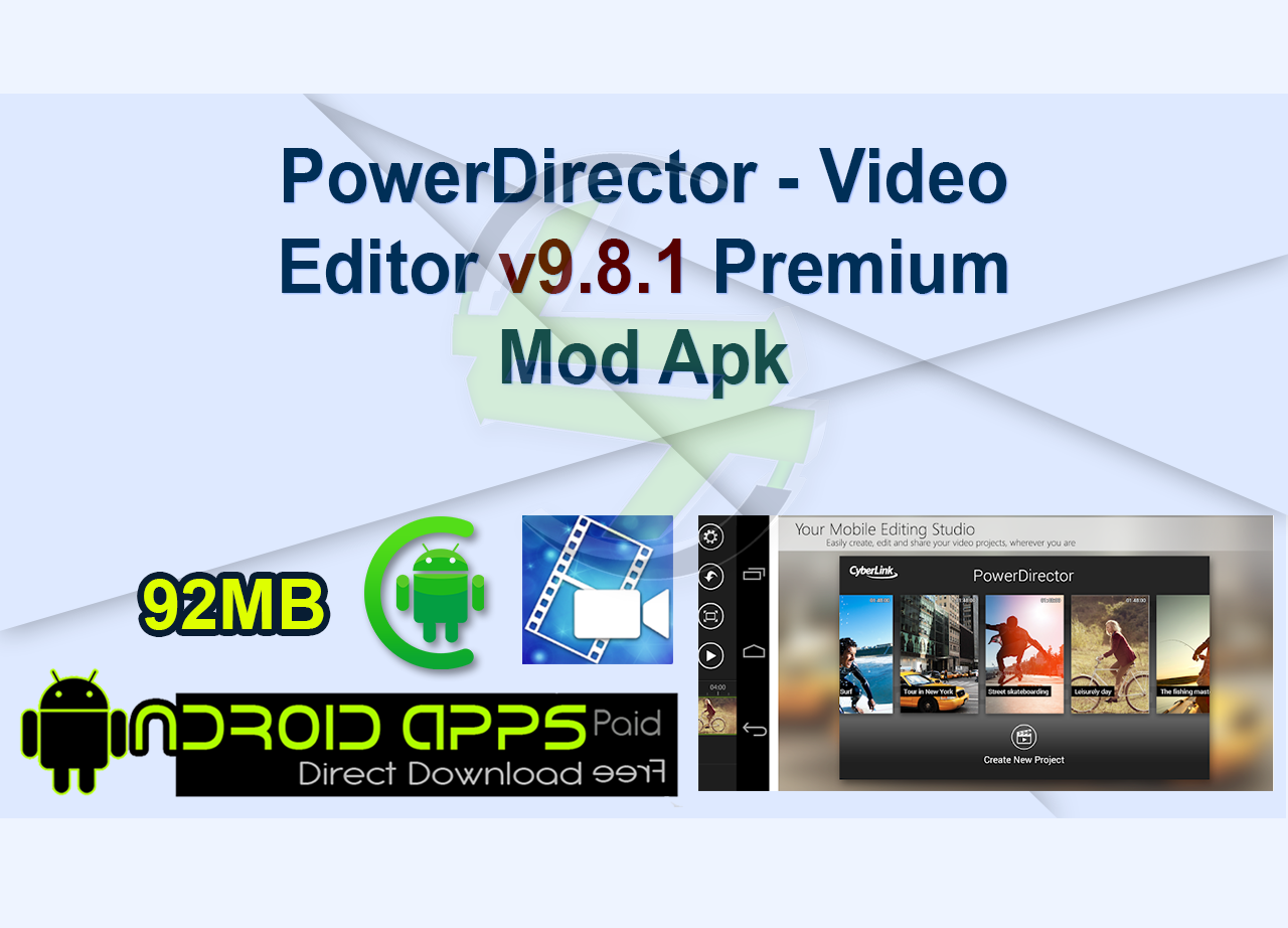 PowerDirector – Video Editor v9.8.1 Premium Mod Apk