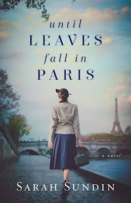 cover of Until the Leaves Fall in Paris by Sarah Sundin an inspirational story of friendship and love, allegiance and duty