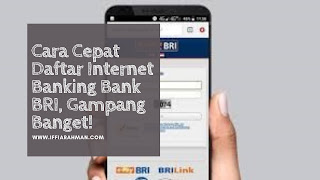 Daftar Internet Banking BRI, Gampang dan Cepat Banget!