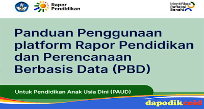 Download Panduan Penggunaan Platform Rapor Pendidikan dan Perencanaan Berbasis Data (PBD) untuk Pendidikan Anak Usia Dini (PAUD)